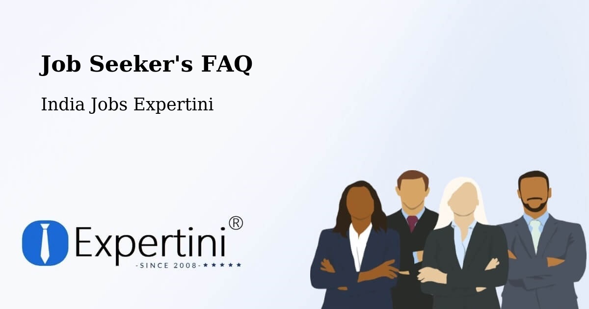 Job Seeker FAQ – Chhapar - India Jobs Expertini