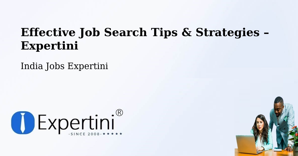Job Search Tips & Strategies for Job Seekers – Chhapar - Chhapar, India Jobs Expertini